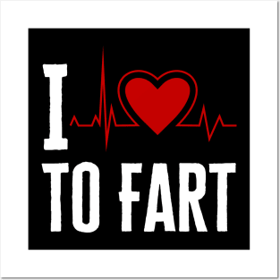 I Love To Fart Posters and Art